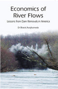 Economics of River Flows Lessons From Dam Removals in America - Gyan Books