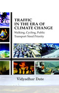 Traffic in the Era Climate Change Walking, Cycling, Public Transport, Need Priority - Gyan Books