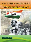 The English Newspapers On Indian Independence - Gyan Books