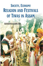 Society, Economy, Religion and Festivals of Tiwas in Assam - Gyan Books