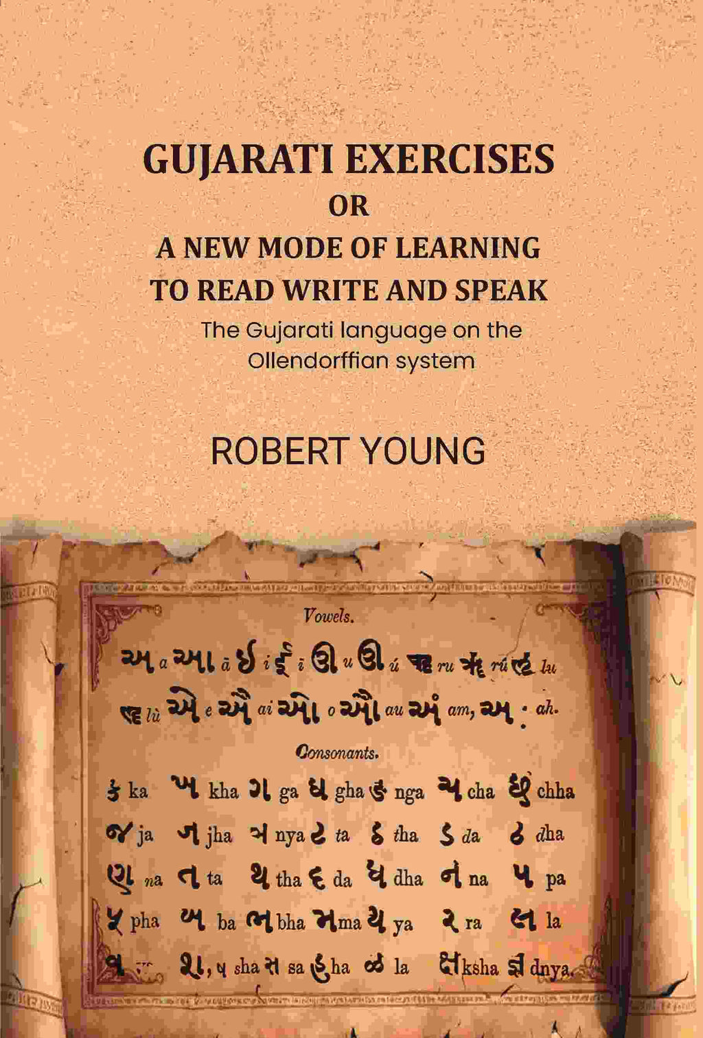 Gujarati exercises or a new mode of learning to read write and speak: The Gujarati language on the Ollendorffian system - Gyan Books | Grab2Buy