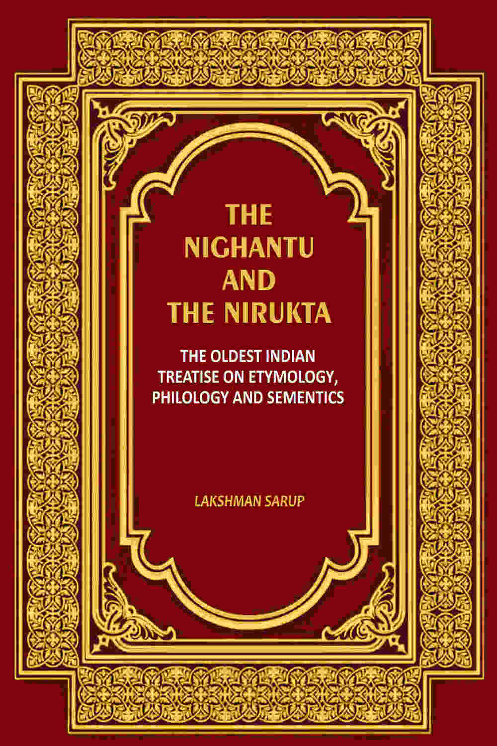 The Nighantu and the Nirukta: The Oldest Indian Treatise on Etymology, Philology and Sementics - Gyan Books
