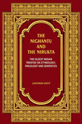 The Nighantu and the Nirukta: The Oldest Indian Treatise on Etymology, Philology and Sementics - Gyan Books