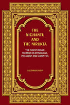 The Nighantu and the Nirukta: The Oldest Indian Treatise on Etymology, Philology and Sementics - Gyan Books