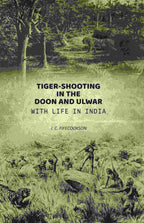 Tiger-shooting in the Doon and Ulwar with life in India - Gyan Books