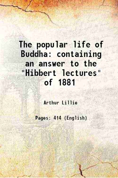 The popular life of Buddha containing an answer to the "Hibbert lectures" of 1881 - Gyan Books