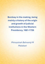 Bombay In The Making: Being Mainly A History Of The Origin And Growth Of Judicial Institutions In The Western Presidency, 1661-1726 - Gyan Books