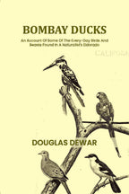 Bombay ducks: An Account Of Some Of The Every-Day Birds And Beasts Found In A Naturalist's Eldorado - Gyan Books