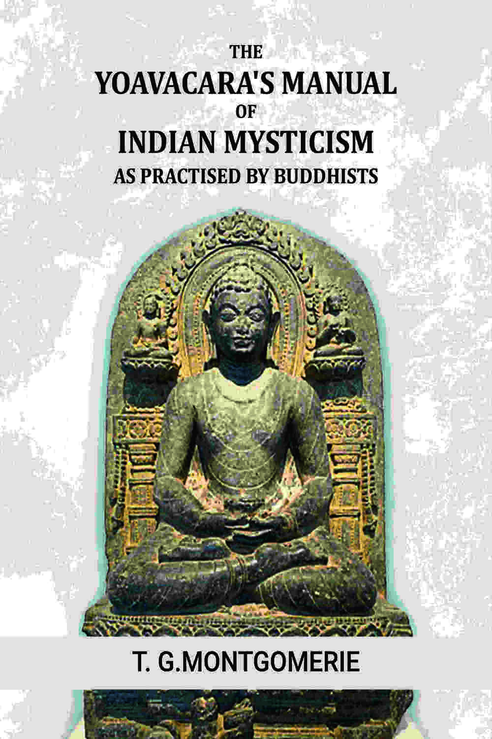 The Yogavacara's manual of Indian mysticism as practised by Buddhists - Gyan Books