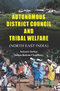 Autonomous District Council and Tribal Welfare (North East India) - Gyan Books