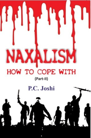 Naxalism How to Cope With (Part- Ii) - Gyan Books