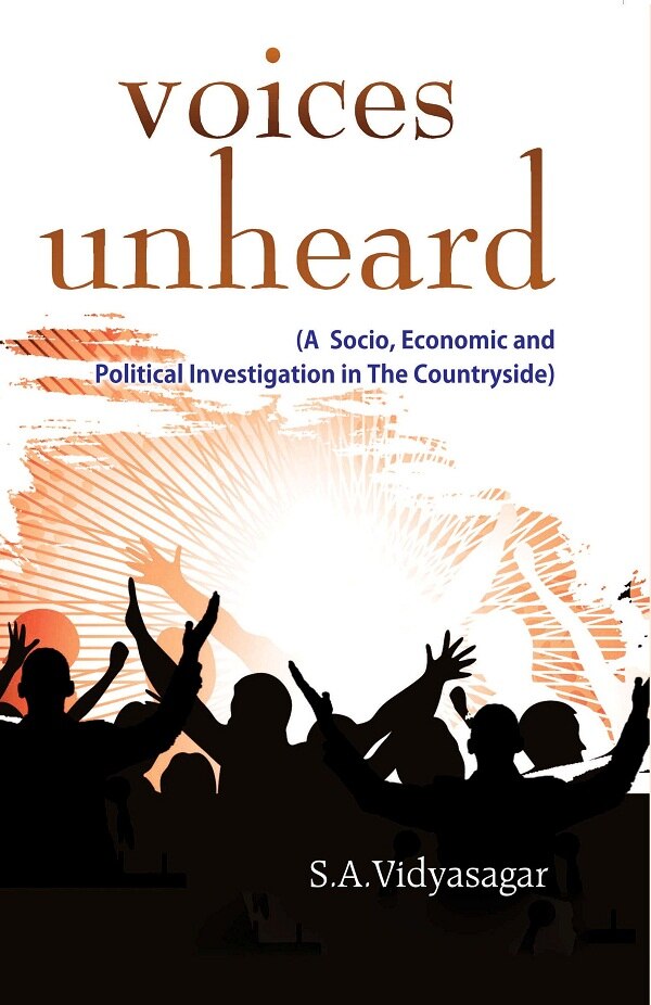 Voices Unheard (A Socio, Economic and Political Investigation in the Countryside) - Gyan Books