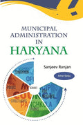 Municipal Administration in Haryana : a Case Study of Performance of Municipal Council Panchkula (Mcp) - Gyan Books
