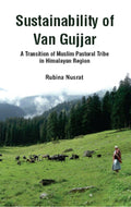 Sustainability of Van Gujjar : a Transition of Muslim Postoral Tribe in Himalayan Region - Gyan Books | Grab2Buy