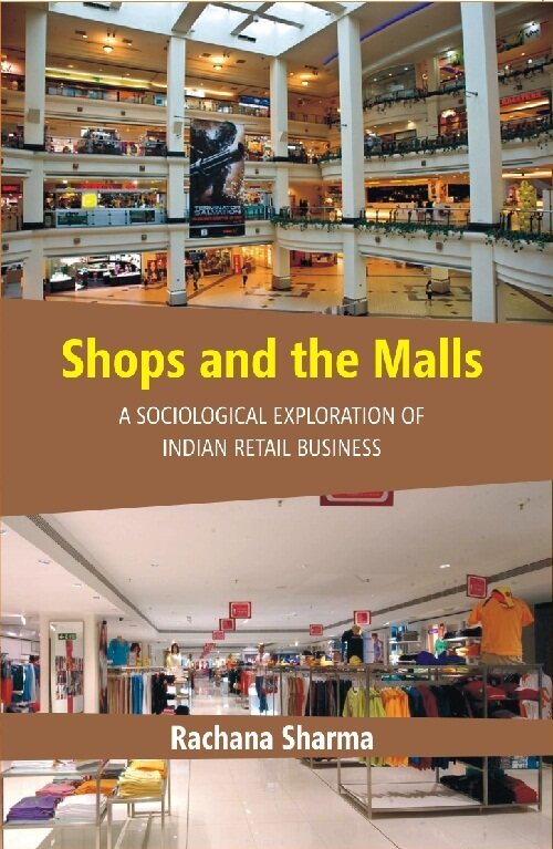 Shops and the Malls : a Sociological Exploration of Indian Retail Business - Gyan Books | Grab2Buy