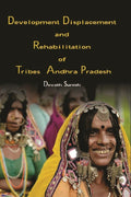 Development Displacement and Rehabilitation of Tribes in Andhra Pradesh - Gyan Books