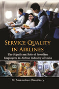 Service Quality in Airlines : the Significant Role of Frontline Employees in Airline Industry of India - Gyan Books