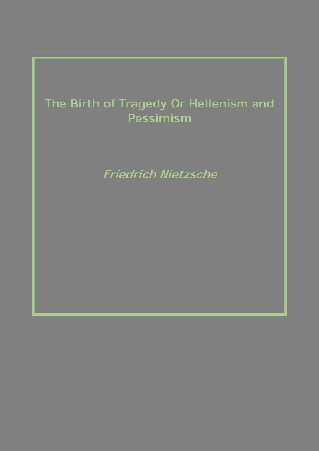 The Birth of Tragedy Or Hellenism and Pessimism - Gyan Books