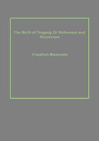 The Birth of Tragedy Or Hellenism and Pessimism - Gyan Books