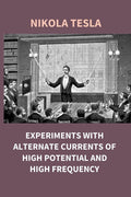 Experiments With Alternate Currents of High Potential and High Frequency - Gyan Books | Grab2Buy
