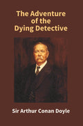 The Adventure of the Dying Detective - Gyan Books