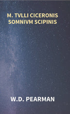 M. Tvlli Ciceronis Somnivm Scipinis the Dream of Scipio Africanus Minor, Being the Epilogue of Cicero's Treatise On Polity - Gyan Books