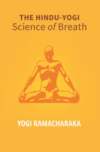 The Hindu - Yogi Science Of Breath: A Complete Manual Of The Oriental Breathing Philosophy Of Physical, - Gyan Books