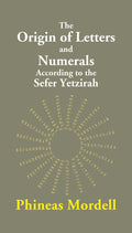 The Origin of Letters and Numerals According to the Sefer Yetzirah - Gyan Books