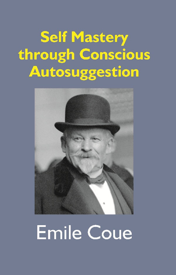 Self Mastery Through Conscious Autosuggestion - Gyan Books