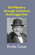 Self Mastery Through Conscious Autosuggestion - Gyan Books