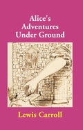 Alice's Adventures Under Ground - Gyan Books | Grab2Buy