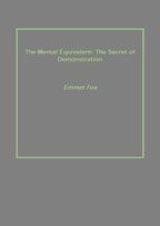 The Mental Equivalent: the Secret of Demonstration - Gyan Books