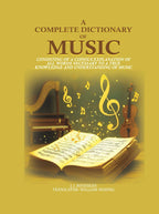 A Complete Dictionary of Music: consisting of a copious explanation of all words necessary to a true knowledge and understanding of music - Gyan Books