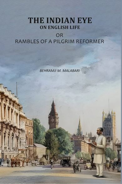 The Indian Eye On English Life: Rambles Of A Pilgrim Reformer - Gyan Books