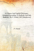 A Chinese and English dictionary : arranged according to radicals and sub-radicals / by P. Poletti - Gyan Books