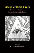 Ahead of their Times: Essays on Women Autobiography in India - Gyan Books
