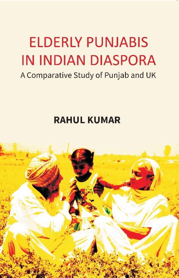 Elderly Punjabis in Indian Diaspora: A Comparative Study of Punjab And UK - Gyan Books | Grab2Buy