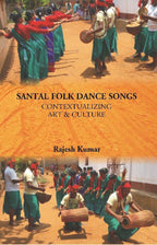 Santal Folk Dance Songs: Contextualizing Art & Culture - Gyan Books