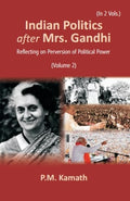 Indian Politics after Mrs Gandhi: Reflecting on Perversion of Political Power Vol. 2nd - Gyan Books