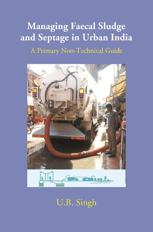 Managing Faecal Sludge and Septage in Urban India: A Primary Non-Technical Guide - Gyan Books | Grab2Buy