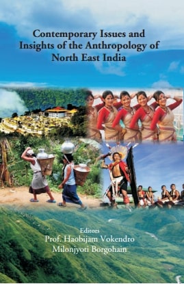 Contemporary Issues and Insights of the Anthropology of North East India - Gyan Books