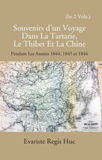 Souvenirs D'un Voyage Dans La Tartarie Le Thibet Et La Chine: Pendant Les Annees 1844, 1845 Et 1846 Vol. 2nd - Gyan Books
