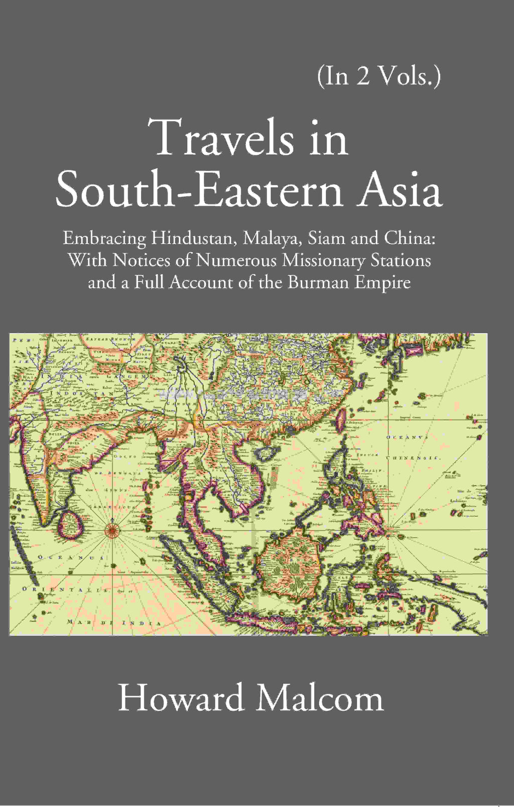 Travels In South-Eastern Asia Embracing Hindustan, Malaya, Siam, And China 2 Vols. Set - Gyan Books