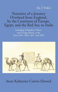 Narrative Of A Journey Overland From England: By The Continent Of Europe, Egypt, And The Red Sea To India Including A Residence There, And Voyage Home, In The Years 1825, 1826, 1827, And 1828 Vol. 1st - Gyan Books