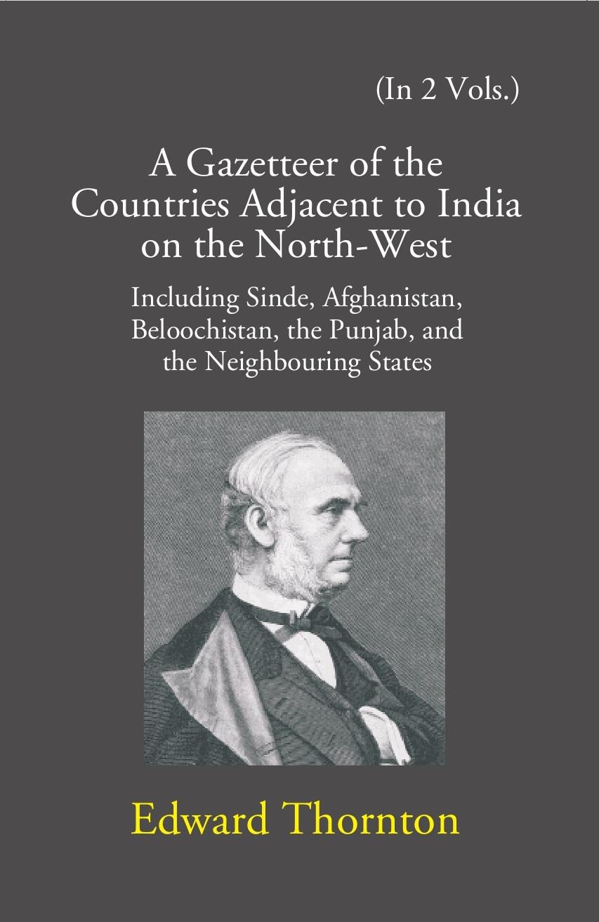 A Gazetteer Of The Countries Adjacent To India: On The North-West Including Sinde, Afghanistan, Beloochistan, The Punjab And The Neighbouring States 2 Vols. Set - Gyan Books | Grab2Buy