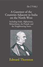 A Gazetteer Of The Countries Adjacent To India: On The North-West Including Sinde, Afghanistan, Beloochistan, The Punjab And The Neighbouring States 2 Vols. Set - Gyan Books | Grab2Buy