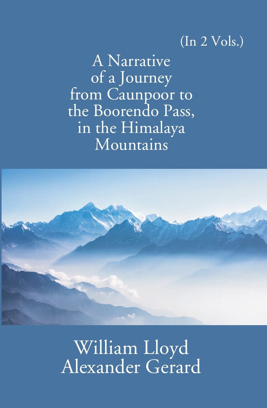 A Narrative Of A Journey From Caunpoor To The Boorendo Pass In The Himalaya Mountains 2 Vols. Set - Gyan Books | Grab2Buy