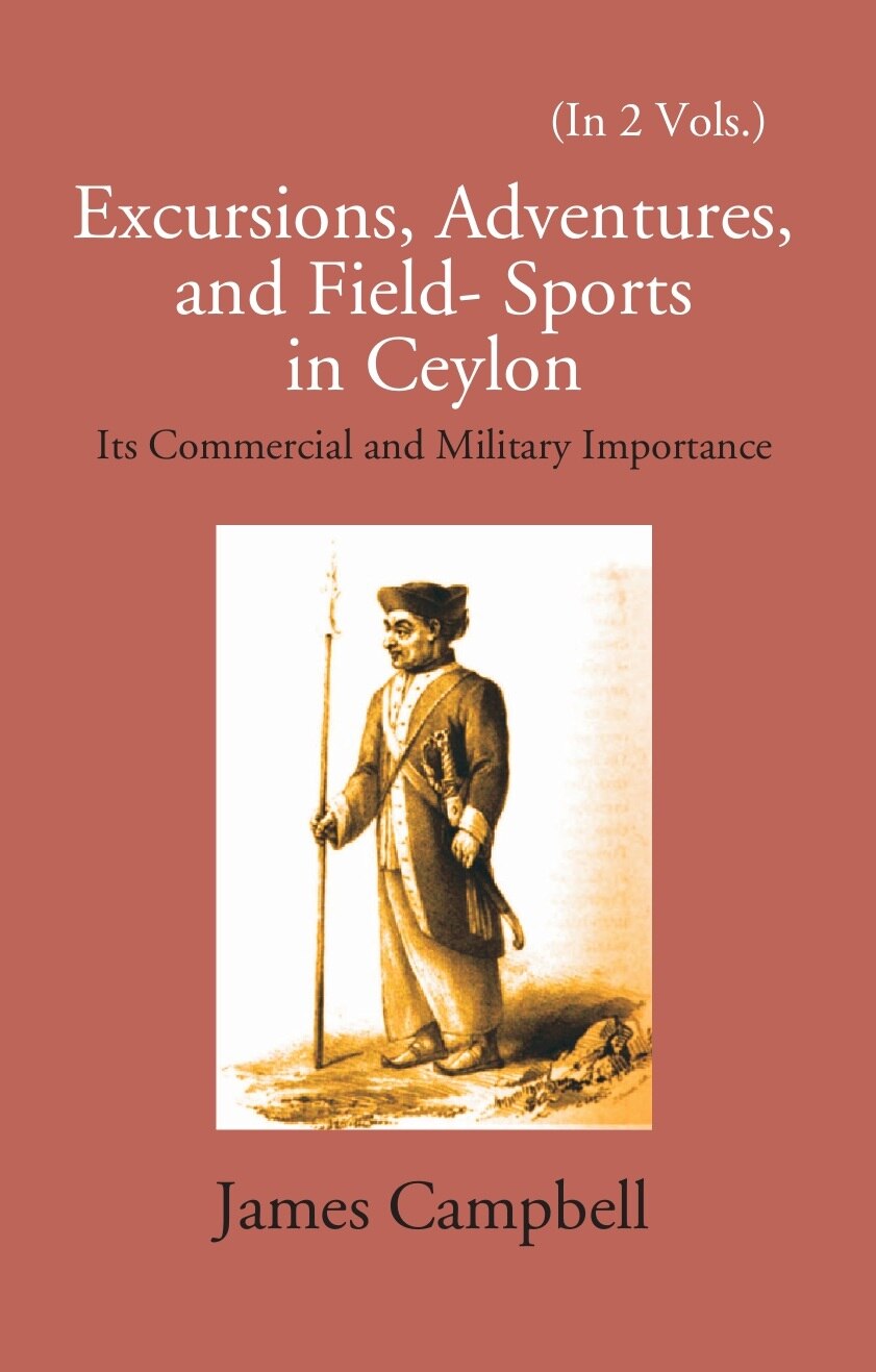 Excursions, Adventures And Field-Sports In Ceylon: Its Commercial And Military Importance 2 Vols. Set - Gyan Books | Grab2Buy