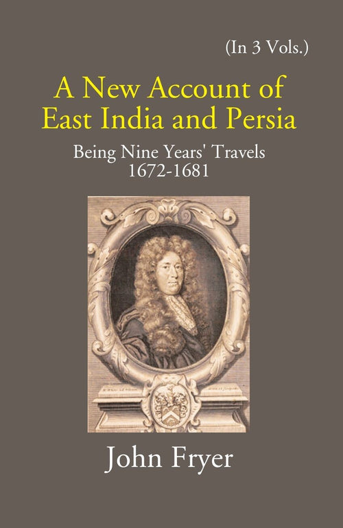 A New Account Of East India And Persia: Being Nine Years' Travels 1672-1681 Vol. 2nd - Gyan Books