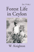 Forest Life In Ceylon Vol. 1st - Gyan Books